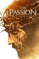 Nonton film The Passion of the Christ (2004) terbaru