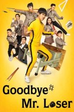 Nonton film Goodbye Mr. Loser (2015) terbaru